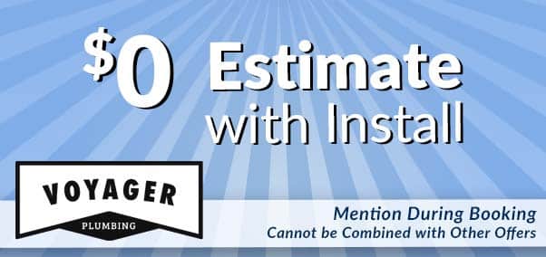 $0 Estimate With Install offer from Voyager Plumbing